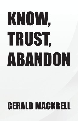 bokomslag Know, Trust, Abandon