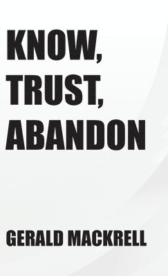 bokomslag Know, Trust, Abandon