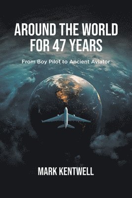 Mark Kentwell - Around the world For 47 Years, Häftad