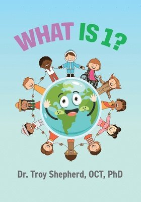 Troy Oct Shepherd, Dr. Troy OCT PhD Shepherd - What is 1?, Häftad