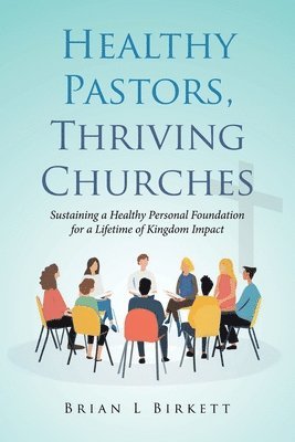 bokomslag Healthy Pastors, Thriving Churches