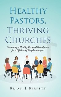 bokomslag Healthy Pastors, Thriving Churches