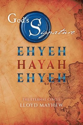 God's Signature: Ehyeh Hayah Ehyeh: The Eternal Circle 1