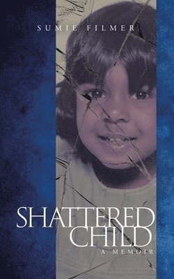 Sumie Filmer - Shattered Child, Häftad. Tillgänglighet: Lägg i varukorg