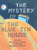 bokomslag The Mystery of the Blue Tin House: A Mirabella Morehugs Adventure