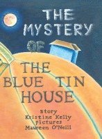 Kristine Kelly - Mystery of the Blue Tin House, Inbunden