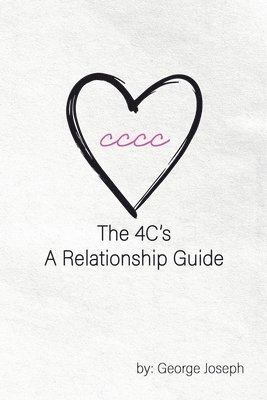 bokomslag The 4C's A Relationship Guide