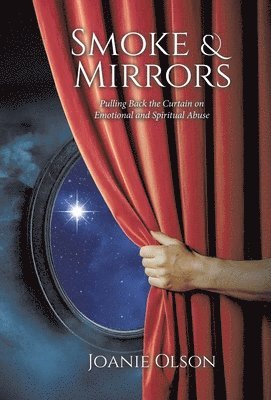 Smoke & Mirrors: Pulling Back the Curtain on Emotional and Spiritual Abuse 1