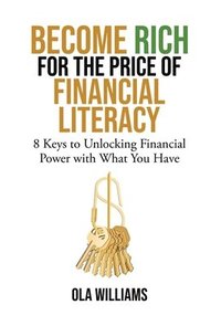 bokomslag Become Rich for the Price of Financial Literacy