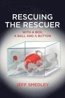 Rescuing the Rescuer: With A Box, A Ball And A Button 1