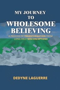 bokomslag My Journey to Wholesome Believing