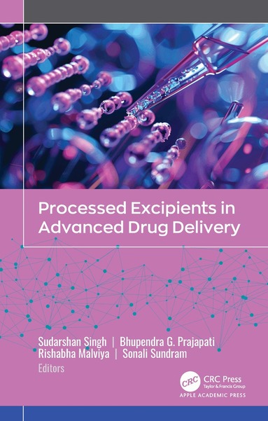 Sudarshan Singh, Bhupendra Prajapati, Rishabha Malviya, Sonali Sundram - Processed Excipients in Advanced Drug Delivery, Inbunden