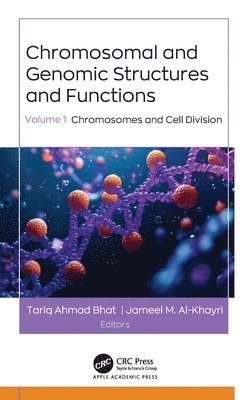 Tariq Ahmad Bhat, Jameel M. Al-Khayri - Chromosomal and Genomic Structures and Functions, Inbunden