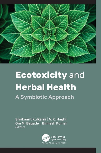 Shrikaant Kulkarni, A. K. Haghi, Om M. Bagade, Bimlesh Kumar - Ecotoxicity and Herbal Health, Inbunden