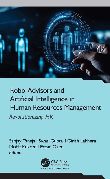 Sanjay Taneja, Swati Gupta, Girish Lakhera, Mohit Kukreti, Ercan Özen - Robo-Advisors and Artificial Intelligence in Human Resources Management: Revolutionizing HR, Inbunden