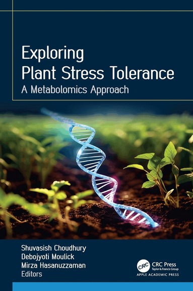 Shuvasish Choudhury, Debojyoti Moulick, Mirza Hasanuzzaman - Exploring Plant Stress Tolerance, Inbunden