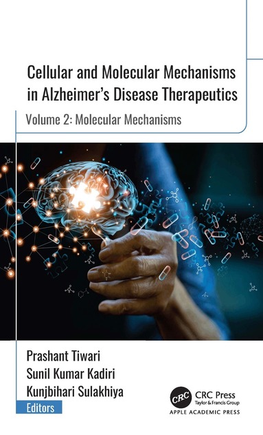 Prashant Tiwari, Sunil Kumar Kadiri, Kunjbihari Sulakhiya - Cellular and Molecular Mechanisms in Alzheimer’s Disease Therapeutics, Inbunden