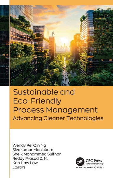 Wendy Pei Qin Ng, Sivakumar Manickam, Sheik Mohammed Sulthan, Reddy Prasad D. M., Kah Haw Law - Sustainable and Eco-Friendly Process Management, Inbunden