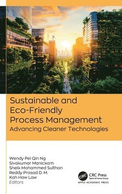 Wendy Pei Qin Ng, Sivakumar Manickam, Sheik Mohammed Sulthan, Reddy Prasad D. M., Kah Haw Law - Sustainable and Eco-Friendly Process Management, Inbunden