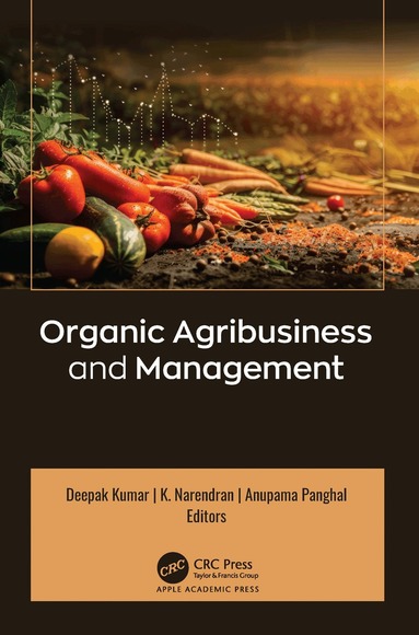 Deepak Kumar, K. Narendran, Anupama Panghal - Organic Agribusiness and Management, Inbunden