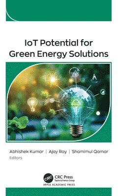 Abhishek Kumar, Ajay Roy, Shamimul Qamar - IoT Potential for Green Energy Solutions, Inbunden
