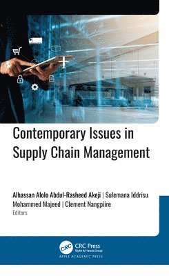 Alhassan Alolo Abdul-Rasheed Akeji, Sulemana Iddrisu, Mohammed Majeed, Clement Nangpiire - Contemporary Issues in Supply Chain Management, Inbunden