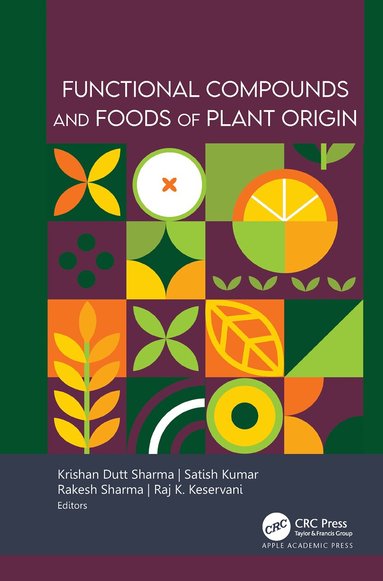 Krishan Dutt Sharma, Satish Kumar, Rakesh Sharma, Raj K. Keservani - Functional Compounds and Foods of Plant Origin, Inbunden