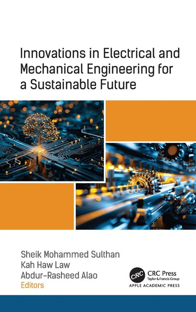 Sheik Mohammed Sulthan, Kah Haw Law, Abdur-Rasheed Alao - Innovations in Electrical and Mechanical Engineering for a Sustainable Future, Inbunden