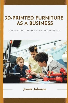 bokomslag 3D-Printed Furniture as a Business