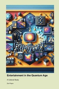 bokomslag Entertainment in the Quantum Age