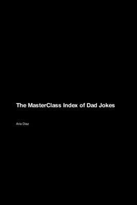 bokomslag The MasterClass Index of Dad Jokes