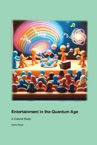 bokomslag Entertainment in the Quantum Age