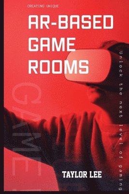 bokomslag Creating Unique AR-Based Game Rooms