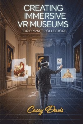 Creating Immersive VR Museums for Private Collectors