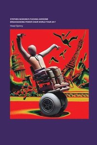 bokomslag Stephen Hawking's Fucking Awesome Breakdancing Power Chair World Tour 2017