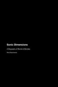 bokomslag Sonic Dimensions: A Biography of Blunts & Blondes