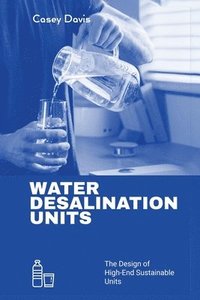 bokomslag Water Desalination Units: Designing High-End Sustainable Units