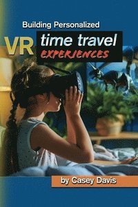 bokomslag Building Personalized VR Time Travel Experiences