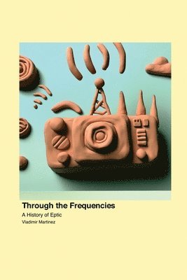 bokomslag Through the Frequencies: A History of Eptic