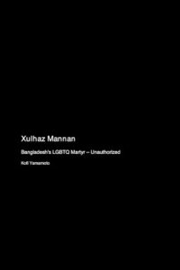 bokomslag Xulhaz Mannan: Bangladesh's LGBTQ Martyr - Unauthorized