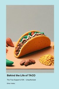 bokomslag Behind the Life of TACO