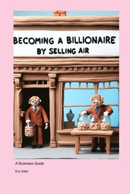 bokomslag Becoming a Billionaire by Selling Air