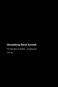 bokomslag Unmasking David Axmark: The Real Story of MySQL - Unauthorized