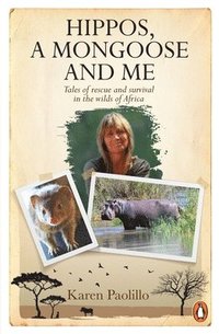 bokomslag Hippos, A Mongoose and Me
