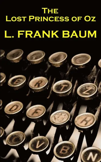 Lyman Frank Baum - Lyman Frank Baum - The Lost Princess Of Oz, Häftad. Tillgänglighet: Lägg i varukorg