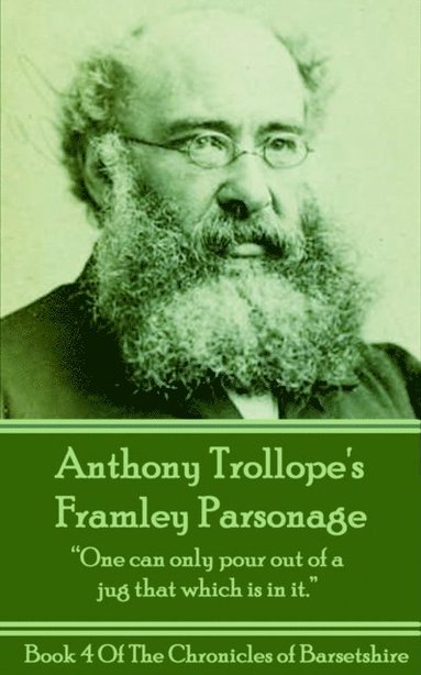 bokomslag Anthony Trollope's Framley Parsonage: "One can only pour out of a jug that which is in it."