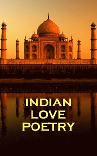 bokomslag Indian Love Poetry, By Rumi, Tagore & Others