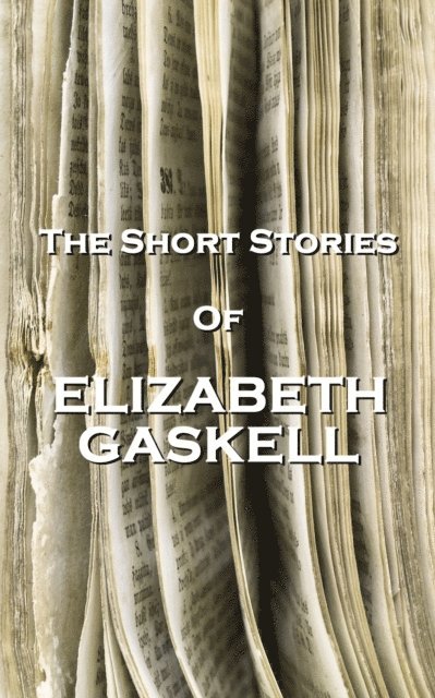 Elizabeth Gaskell - The Short Stories Of Elizabeth Gaskell, Häftad