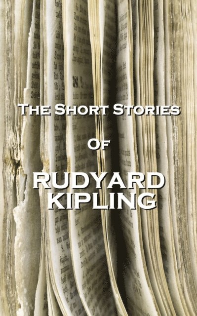 Rudyard Kipling - The Short Stories Of Rudyard Kipling, Häftad