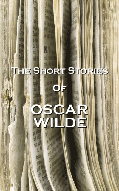 Oscar Wilde - The Short Stories Of Oscar Wilde, Häftad